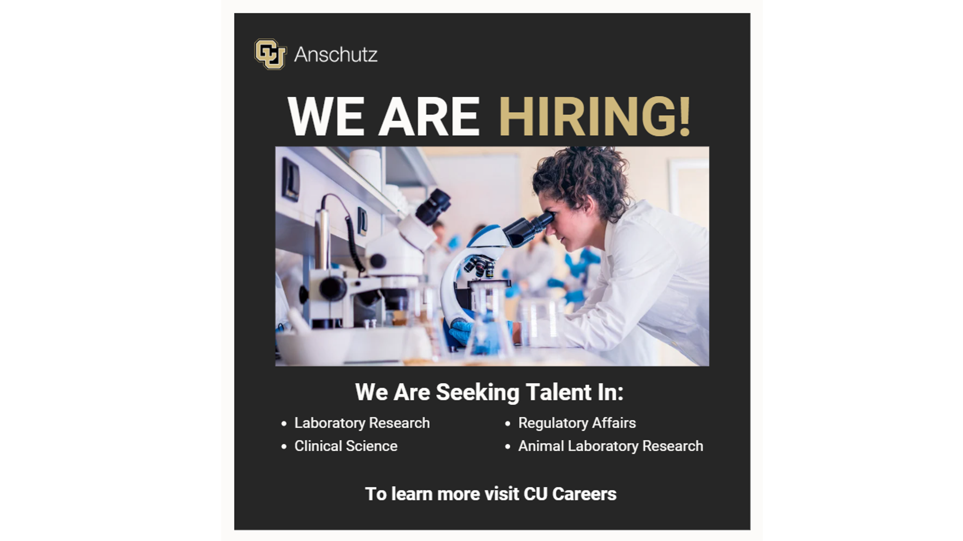 Research Multiple Research Areas; We are seeking talent in laboratory research, regulatory affairs, clinical science, animal laboratory research. To learn more visit CU Careers
