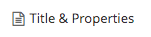 Title and Properties Title and Properties
