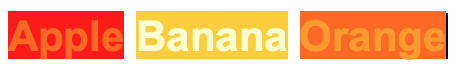 The word “apple” in orange font with red background; the word “banana” in light yellow font with dark yellow background; the word “orange” in light orange font with dark orange background.