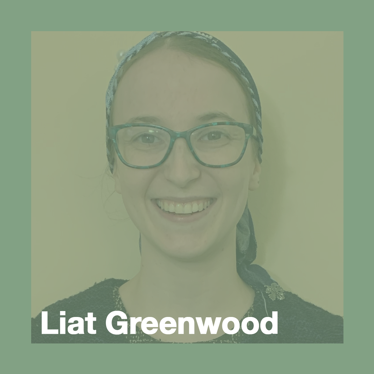 Liat Greenwood, Nursing Scholar. Liat is wearing green glasses and a blue headband and smiling at the camera.