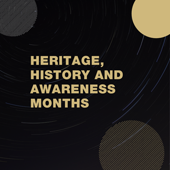 Black box with partial gold and silver circles with the words Heritage, History and Awareness Months