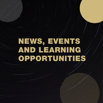 Black box with partial gold and silver circles with the words News, Events and Learning Opportunities