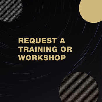 Black box with partial gold and silver circles with the words Request a Training or Workshop