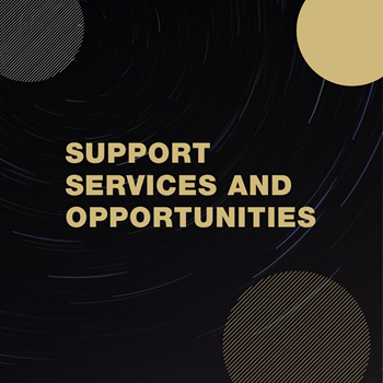 Black box with partial gold and silver circles with the words Support Services and Opportunities